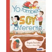 Yo También Soy Diferente: Cuentos Para Potenciar La Autoestima / I Am Different Too: Stories to Increase Your Self-Esteem