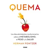 Quema: Los Descubrimientos Revolucionarios Sobre El Metabolismo, El Peso Y La Salud