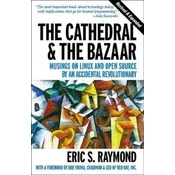 Cathedral & the Bazaar - Musings on Linux & Open Source by an Accidental Revolutionary Rev