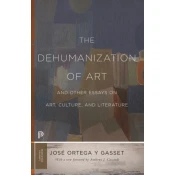 Dehumanization of Art and Other Essays on Art, Culture, and Literature