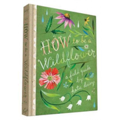 How to Be a Wildflower