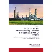 The Role Of The Manufacturing Sector In Economic Growth Of Nigeria