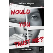 Would You Trust Me?