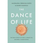 The Dance of Life: The New Science of How a Single Cell Becomes a Human Being