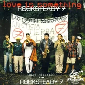The Dave Hillyard Rocksteady 7 - Love Is Something (7 SP)