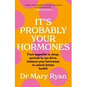 Its Probably Your Hormones