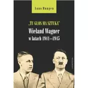 Tu głos ma sztuka. Wieland Wagner w latach...