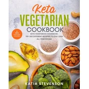 Keto vegetarian cookbook: keto vegetarian cookbook: try 300 different recepies to stay lean all year round. 21 days meal plan included