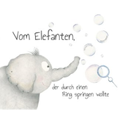 Vom Elefanten, der durch einen Ring springen wollte