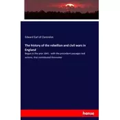 The history of the rebellion and civil wars in England