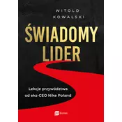 Swiadomy lider. Lekcje przywództwa od eks-CEO Nike Poland