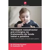 Moldagem nasoalveolar pré-cirúrgica no tratamento da fenda labial e palatina