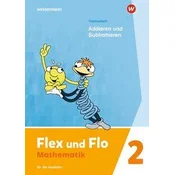 Flex und Flo 2. Themenheft Addieren und Subtrahieren: Für die Ausleihe