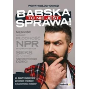 shumee TO NI ŽENSKA STVAR! Kaj bi moral vsak moški vedeti o načrtovanju družine - Piotr Wołochowicz