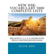 New HSK: Vocabulary 5000 Complete Lists: HSK Levels 1, 2, 3, 4, 5, 6 Hanzi with PinYin and English Notation