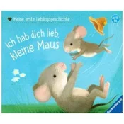 Meine erste Lieblingsgeschichte: Ich hab dich lieb, kleine Maus