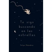 Te sigo buscando en las estrellas