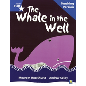 Rigby Star Phonic Guided Reading Blue Level: The Whale in the Well Teaching Version