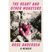 The Heart and Other Monsters: A Memoir