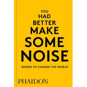 You Had Better Make Some Noise