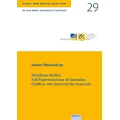 Rebellious Misfits: Self-Representations of Armenian Children who Survived the Genocide