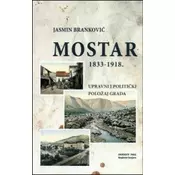 Mostar 1833 - 1918 (upravno politieki položaj grada)