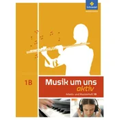 Musik um uns aktiv, Arbeits- und Musizierheft Klasse 6