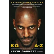 Kg: A to Z: An Uncensored Encyclopedia of Life, Basketball, and Everything in Between