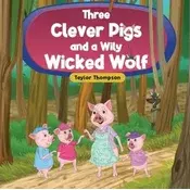 Three Clever Pigs and a Wily Wicked Wolf