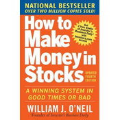 How to Make Money in Stocks: A Winning System in Good Times and Bad, Fourth Edition