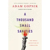 A Thousand Small Sanities: The Moral Adventure of Liberalism