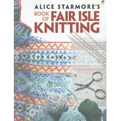 Alice Starmores Book of Fair Isle Knitting