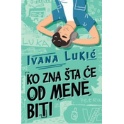 Ko zna šta ce od mene biti