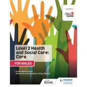 Level 2 Health and Social Care: Core (for Wales)
