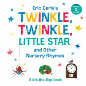 Eric Carles Twinkle, Twinkle, Little Star and Other Nursery Rhymes: A Lift-The-Flap Book