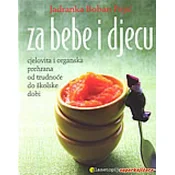 ZA BEBE I DJECU - Cjelovita i organska prehrana od trudnoce do školske dobi