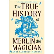 The True History of Merlin the Magician