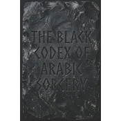 THE BLACK CODEX OF ARABIC SORCERY