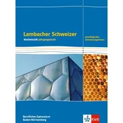 Lambacher Schweizer Mathematik Berufliches Gymnasium Jahrgangsstufe. Grundlegendes Anforderungsniveau. Schulbuch Klasse 12/13.