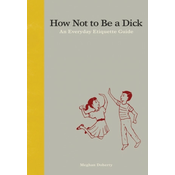 How Not to Be a Dick