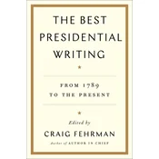 The Best Presidential Writing: From 1789 to the Present