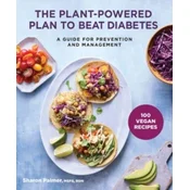 The Plant-Powered Plan to Beat Diabetes: A Guide for Prevention and Management