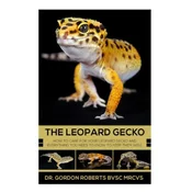 The Leopard Gecko: How to care for your Leopard Gecko and everything you need to know to keep them well.
