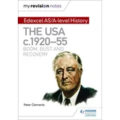 My Revision Notes: Edexcel AS/A-level History: The USA, c1920-55: boom, bust and recovery