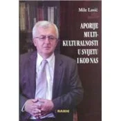APORIJE MULTIKULTURALNOSTI U SVIJETU I KOD NAS