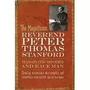 The Magnificent Reverend Peter Thomas Stanford, Transatlantic Reformer and Race Man