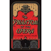 Phantom of the Opera and Other Gothic Tales