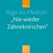 Yoga als Medizin Nie wieder Zähneknirschen, m. Audio-CD