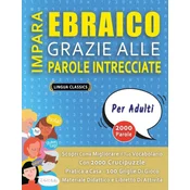 IMPARA EBRAICO GRAZIE ALLE PAROLE INTRECCIATE - PER ADULTI - Scopri Come Migliorare Il Tuo Vocabolario Con 2000 Crucipuzzle e Pratica a Casa - 100 Gri
