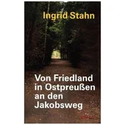 Von Friedland in Ostpreußen an den Jakobsweg